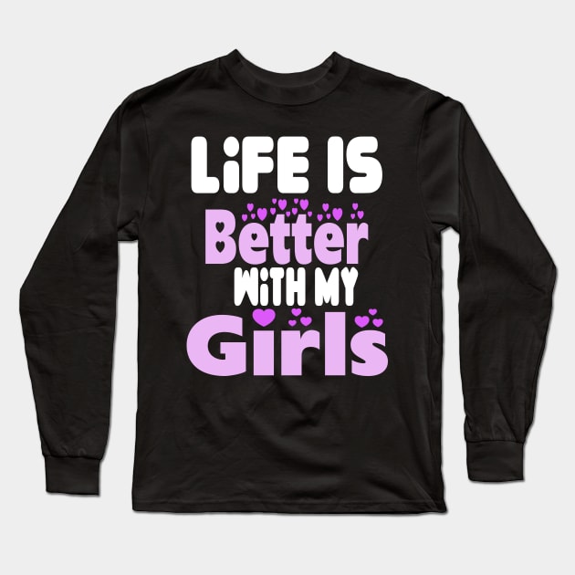 live is better with my girls Long Sleeve T-Shirt by Darwish